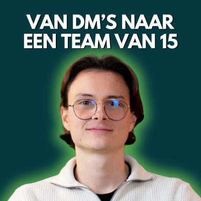 Hoe één DM een team van 15 bouwde in 2 jaar - Niels Jansen - Futureflows