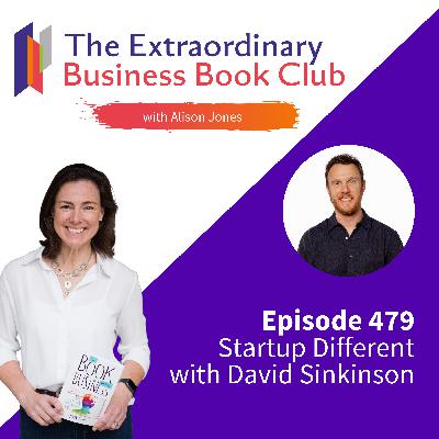 Episode 479 - Startup Different with David Sinkinson Episode 479 - Startup Different with David Sinkinson