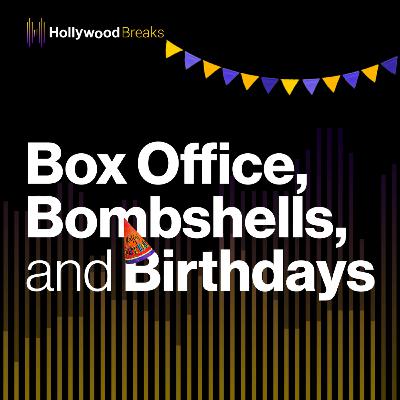 121 Box Office, Bombshells, and Birthdays