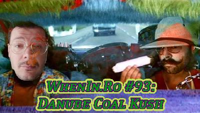 WhenIn.Ro #93: Danube Coal Kush WhenIn.Ro #93: Danube Coal Kush