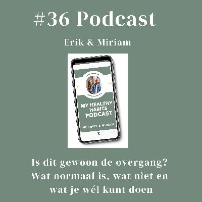 #36 Is dit gewoon de overgang? Wat normaal is, wat niet en wat je wél kunt doen