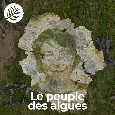 Le Peuple Des Algues : Claire Moulin - Ep5/10