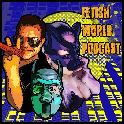 S5E12 - Fetish World Podcast - Miss Vaga