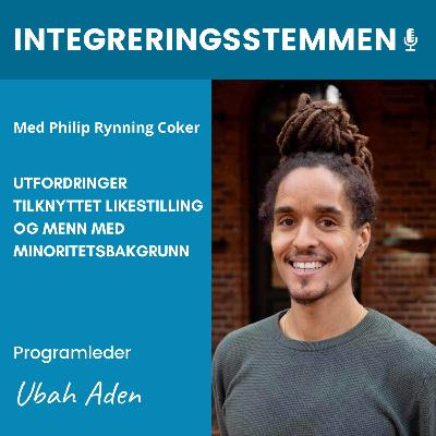 Likestilling og menn med minoritetsbakgrunn med Philip R. Coker | Integreringsstemmen s02e06