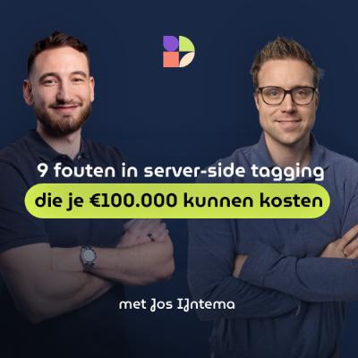 9 fouten in server-side tagging die je €100.000 kunnen kosten