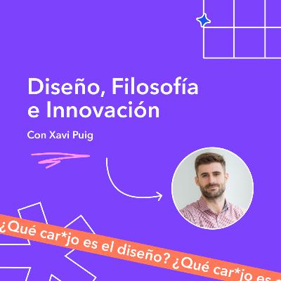 Diseño, Filosofía e Innovación - Xavi Puig