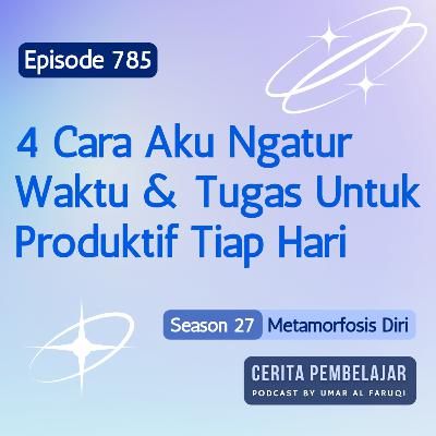 785 | 4 Cara Aku Ngatur Waktu & Tugas Untuk Produktif Tiap Hari