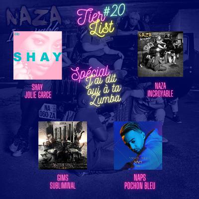 Tier List#20 Spécial J'ai dit "oui" à ta Zumba avec Shay, Gims, Naza et Naps