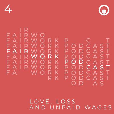 004: Love, Loss and Unpaid Wages