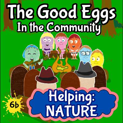 The Good Eggs in the Community | Helping Nature Part 2