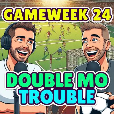 DOUBLE MO TROUBLE | FPL GW24 | FANTASY PREMIER LEAGUE