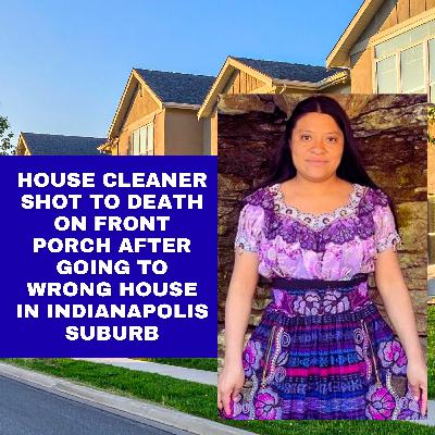 House cleaner shot to death on front porch after going to wrong house in Indianapolis suburb House cleaner shot to death on front porch after going to wrong house in Indianapolis suburb