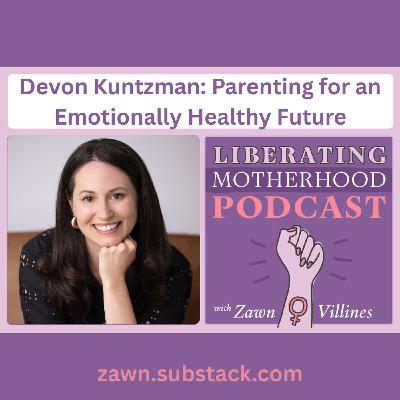 S2 Ep19: Devon Kuntzman: Parenting for an Emotionally Healthy Future