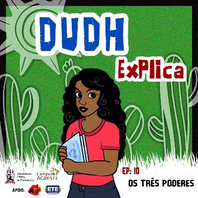 #10 DUDH Explica - Os Três Poderes #10 DUDH Explica - Os Três Poderes