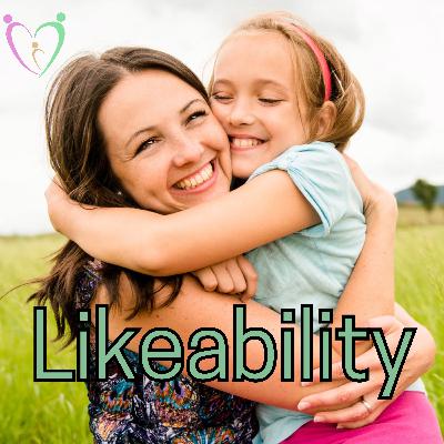 Podcast 18 - Is Your Child LIKEABLE? Podcast 18 - Is Your Child LIKEABLE?