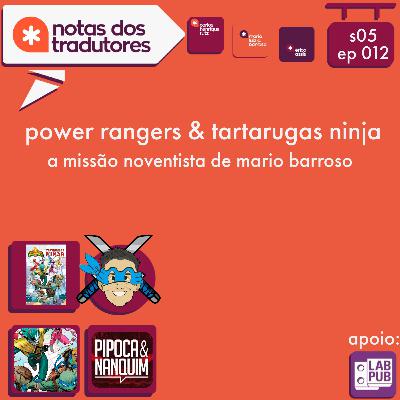 S5 EP 012 - POWER RANGERS & TARTARUGAS NINJA