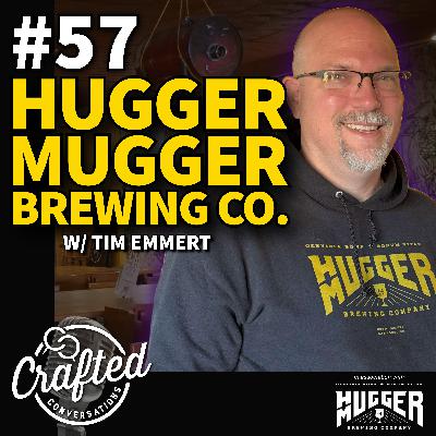 #57 - Hugger Mugger Brewing Co. w/ Tim Emmert #57 - Hugger Mugger Brewing Co. w/ Tim Emmert