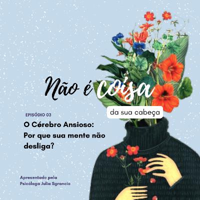O Cérebro Ansioso: Por que sua mente não desliga? O Cérebro Ansioso: Por que sua mente não desliga?
