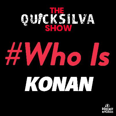 The Quicksilva Show Presents #WhoIs Konan