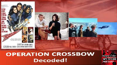 OPERATION CROSSBOW Decoded! A reality-based spy/war movie