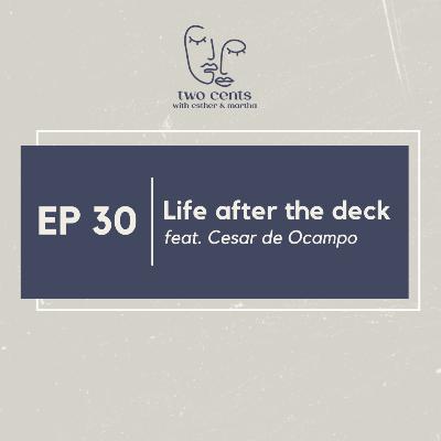 Ep 30 | Life After The Deck ft. Msnry. Cesar de Ocampo