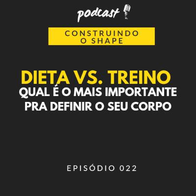 Dieta vs. Treino - Qual é mais importante para definir o seu corpo.