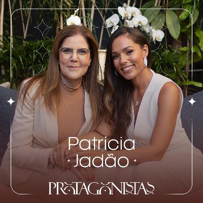 Protagonistas | EP. 04 | Patrícia Jadão - Protagonismo, disciplina e legado