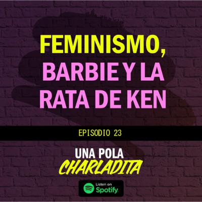 Feminismos, Barbie y la Rata de Ken