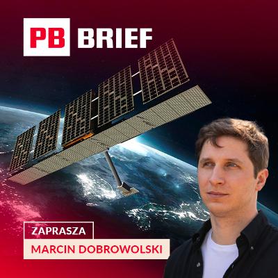 Polskie satelity dla wojska, Berlin bez przełomu i kosmiczne IPO Muska. PB BRIEF