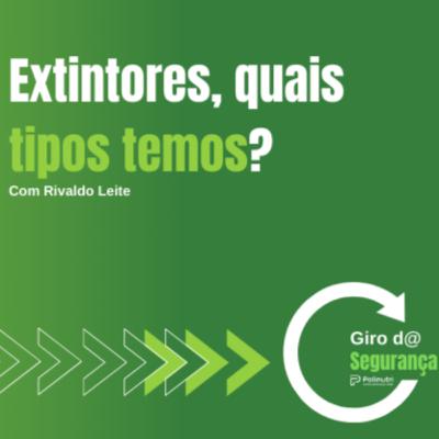 Extintores de incêndio, quais tipos temos?
