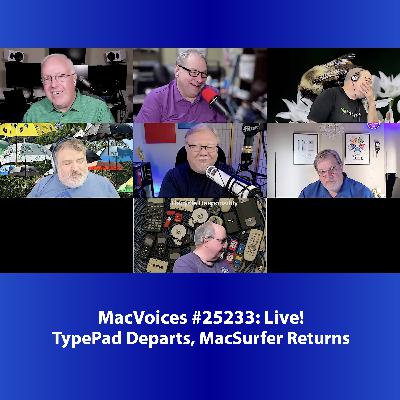 MacVoices #25233: Live! - TypePad Departs, MacSurfer Returns