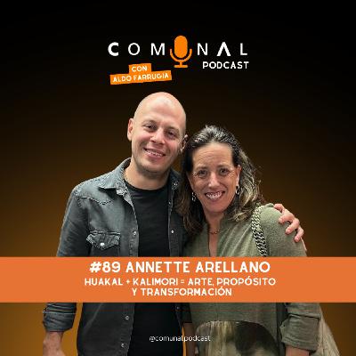 #89 ANNETTE ARELLANO: Huakal + Kalimori = Arte, propósito y transformación