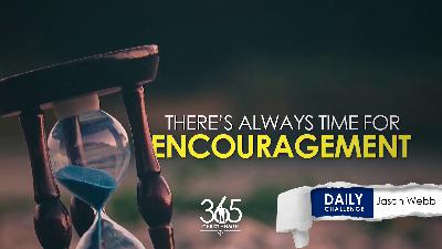 Make Time for Encouragement