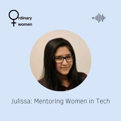 Julissa: Mentoring Women in Tech Julissa: Mentoring Women in Tech