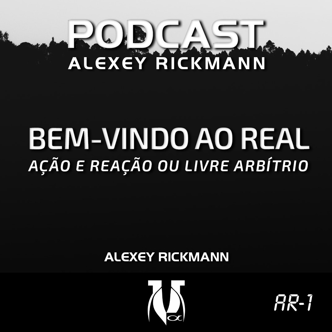 Bem-vindo ao Real: Ação e Reação ou Livre Arbítrio? - Podcast Bem-vindo ao Real: Ação e Reação ou Livre Arbítrio? - Podcast