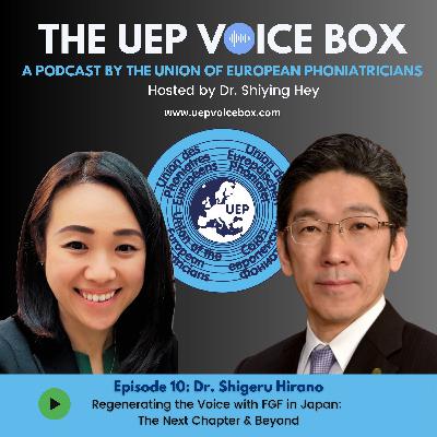 Episode 10: FGF Therapy in Voice Regeneration with Dr. Shigeru Hirano - The Next Chapter & Beyond