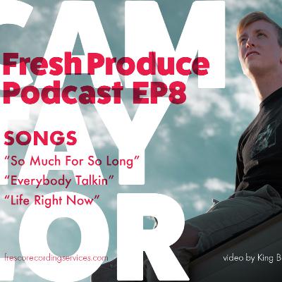 Fresh Produce Ep 8 "Cam Taylor" Fresh Produce Ep 8 "Cam Taylor"