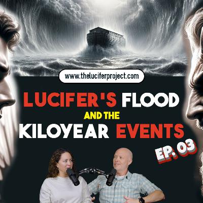 Lucifer's Flood and The Kiloyear Events - The Lucifer Project Series Episode 3 Lucifer's Flood and The Kiloyear Events - The Lucifer Project Series Episode 3