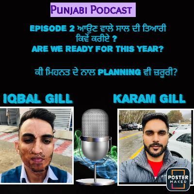 Episode 2 ਆਉਣ ਵਾਲੇ ਸਾਲ ਦੀ ਤਿਆਰੀ ਕਿਵੇਂ ਕਰੀਏ ? 
Are we ready for this year?