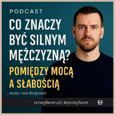 Co znaczy być silnym mężczyzną? Pomiędzy mocą a słabością Co znaczy być silnym mężczyzną? Pomiędzy mocą a słabością