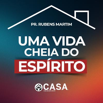 UMA VIDA CHEIA DO ESPÍRITO - PR. RUBENS MARTIM - 21/12/2025