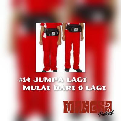 Level #14 JUMPA LAGI, MULAI DARI 0 LAGI - Mangsa Podcast