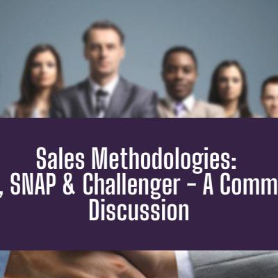 Sales Methodologies   SPIN, SNAP & Challenger - A Community Discussion