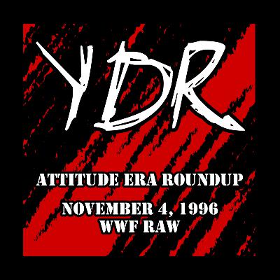 Attitude Era Roundup Episode 14: November 4, 1996 WWF Raw