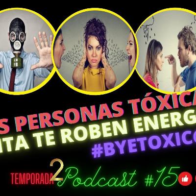 🎙👿❌LAS PERSONAS TÓXICAS👍 2a. TEMPORADA PODCAST #15 DE CHILE 🌶MOLE 🥘Y GUACAMOLE 🥑