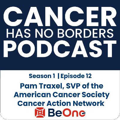 Episode 12: Advocating for Every Patient: A Conversation with the American Cancer Society’s Pam Traxel Episode 12: Advocating for Every Patient: A Conversation with the American Cancer Society’s Pam Traxel