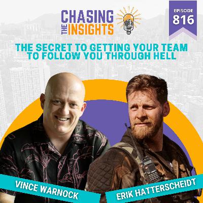 EP816 - Erik Hatterscheidt on the Secret to Getting Your Team to Follow You Through Hell