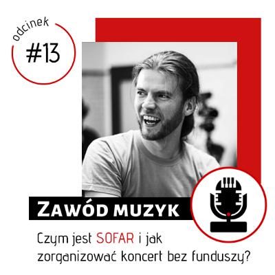 Czym jest SOFAR i jak zorganizować koncert bez funduszy? Rozmowa z Krzysztofem Dynią Czym jest SOFAR i jak zorganizować koncert bez funduszy? Rozmowa z Krzysztofem Dynią