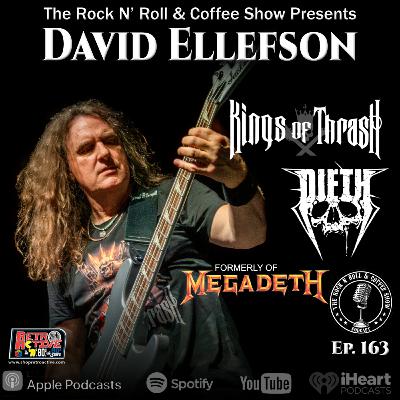 Ep 163 David Ellefson (Kings of Thrash, Dieth, Formerly of Megadeth)