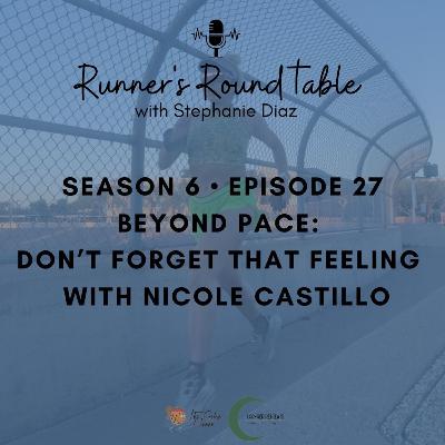 S6E27 - Beyond Pace: Don’t Forget That Feeling with Nicole Castillo